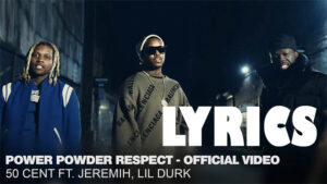Power Powder Respect Lyrics - 50 Cent ft. Lil Durk, Jeremih
