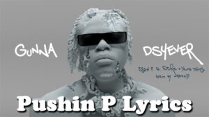 Pushin P Lyrics - Gunna, Future Ft. Young Thug
