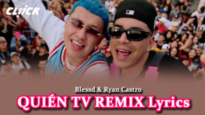 QUIÉN TV REMIX Lyrics - Blessd & Ryan Castro