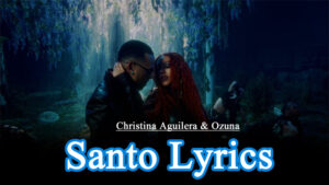 Santo Lyrics - Christina Aguilera & Ozuna