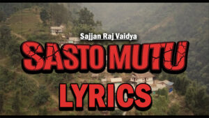 Sasto Mutu Lyrics - Sajjan Raj Vaidya