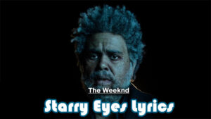Starry Eyes Lyrics - The Weeknd