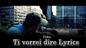 Ti vorrei dire Lyrics - Fedez
