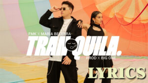 Tranquila Lyrics - FMK & Maria Becerra