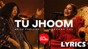  Tu Jhoom Lyrics - Abida Parveen & Naseebo Lal