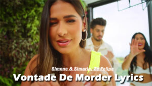  Vontade De Morder Lyrics - Simone & Simaria, Zé Felipe