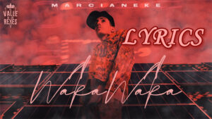 WAKA WAKA Lyrics - Marcianeke