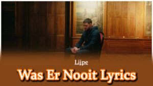 Was Er Nooit Lyrics - Lijpe