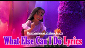 What Else Can I Do Lyrics - Diane Guerrero & Stephanie Beatriz