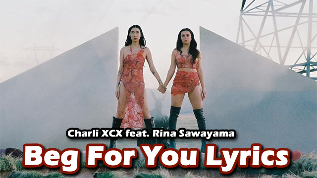 You Rina Beg For You Lyrics - Charli XCX Feat. Rina Sawayama – Lyricsilly
