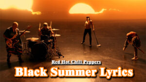 Black Summer Lyrics - Red Hot Chili Peppers