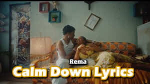 Calm Down Lyrics - Rema