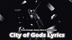 City of Gods Lyrics - Fivio Foreign, Kanye West & Alicia Keys