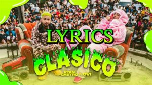 Clásico Lyrics - Ryan Castro & Ovi