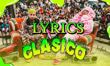 Clásico Lyrics - Ryan Castro & Ovi