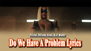 Do We Have A Problem Lyrics - Nicki Minaj feat. Lil Baby