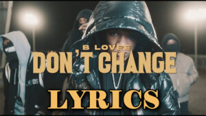 Don't Change Lyrics - B Lovee