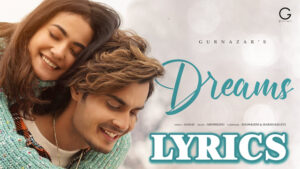 Dreams Lyrics - Gurnazar 