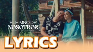El Himno de Nosotros Lyrics - Chano Ft. Natalie Perez