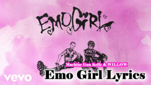 Emo Girl Lyrics - Machine Gun Kelly & WILLOW
