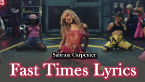 Fast Times Lyrics - Sabrina Carpenter