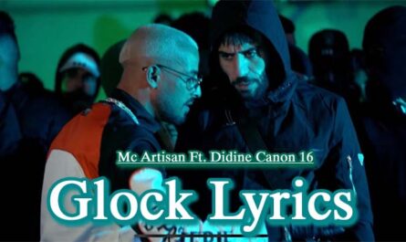 Glock Lyrics - Mc Artisan Ft. Didine Canon 16
