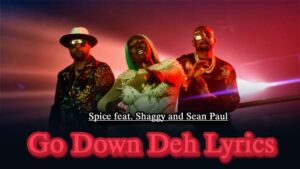 Go Down Deh Lyrics - Spice feat. Shaggy and Sean Paul