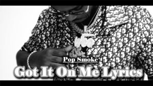 Got It On Me Lyrics - Pop Smoke
