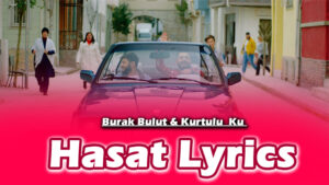 Hasat Lyrics - Burak Bulut & Kurtuluş Kuş