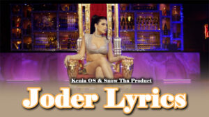 Joder Lyrics - Kenia OS & Snow Tha Product