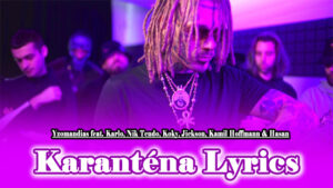 Karanténa Lyrics - Yzomandias feat. Karlo, Nik Tendo, Koky, Jickson, Kamil Hoffmann & Hasan