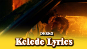 Kelede Lyrics - DEKKO