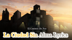 La Ciudad Sin Alma Lyrics - El Cuarteto De Nos