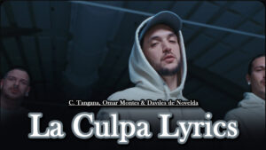 La Culpa Lyrics - C. Tangana, Omar Montes & Daviles de Novelda