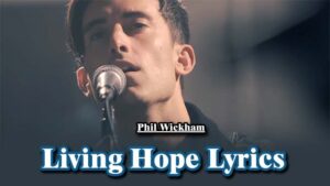 Living Hope Lyrics - Phil Wickham