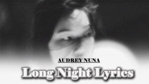 Long Night Lyrics - AUDREY NUNA