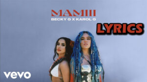 MAMIII Lyrics - Becky G & KAROL G