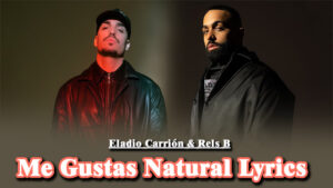 Me Gustas Natural Lyrics - Eladio Carrión & Rels B