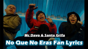 No Que No Eras Fan Lyrics - Mc Davo & Santa Grifa