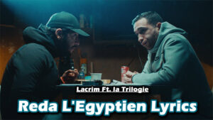 Reda L'Egyptien Lyrics - Lacrim Ft. la Trilogie