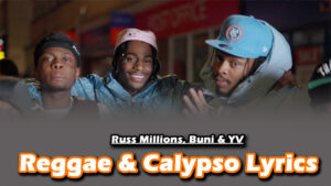 Reggae & Calypso Lyrics - Russ Millions, Buni & YV