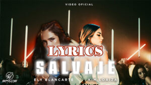SALVAJE Lyrics - Ely Blancarte & Kim Loaiza