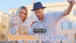 Suavemente Lyrics - Soolking
