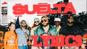 Suelta Lyrics - Dímelo Flow, Rauw Alejandro, Farruko, Mr. Vegas, Maria 