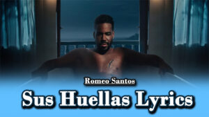 Sus Huellas Lyrics - Romeo Santos