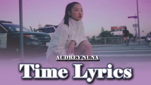 Time Lyrics - AUDREY NUNA