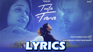Toota Tara Lyrics - Nikhita Gandhi & Saaj Bhatt