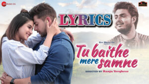 Tu Baithe Mere Samne Lyrics - Raj Barman