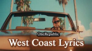 West Coast Lyrics - OneRepublic