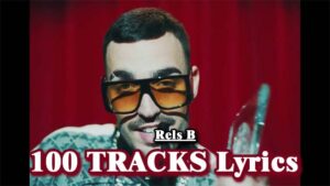 100 TRACKS Lyrics - Rels B